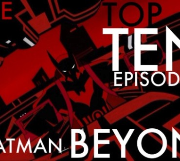 The Top 10 Episodes of Batman Beyond