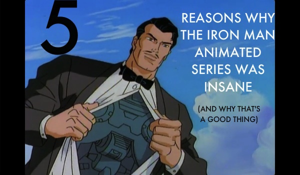 5 Reasons Why The Iron Man Animated Series Was Insane (And Why That's a  Good Thing)