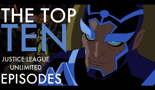 The Top 10 Justice League Unlimited Episodes